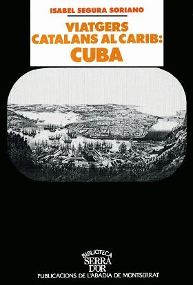 VIATGERS CATALANS AL CARIB CUBA | 9788478268177 | SEGURA SORIANO, ISABEL
