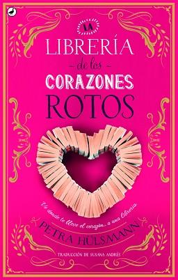 LA LIBRERÍA DE LOS CORAZONES ROTOS | 9788416673698 | HÜLSMANN, PETRA