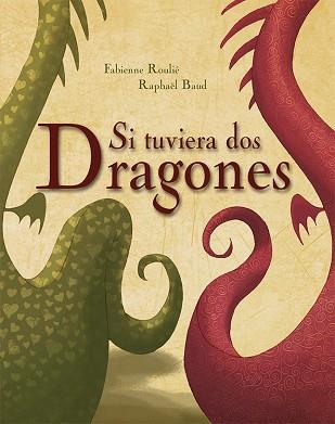 SI TUVIERA DOS DRAGONES | 9788416117925 | ROULIÉ, FABIENNE/BAUD, RAPHAEL