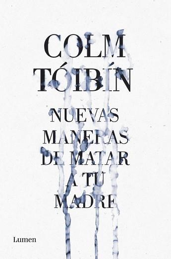 NUEVAS MANERAS DE MATAR A TU MADRE | 9788426421487 | TOIBIN,COLM