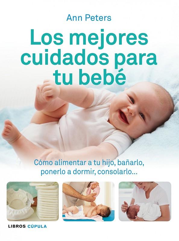 LOS MEJORES CUIDADOS PARA TU BEBE | 9788448069506 | ANN PETERS