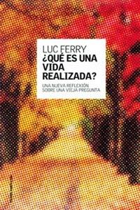 ¿QUÉ ES UNA VIDA REALIZADA? | 9788449314544 | FERRY, LUC