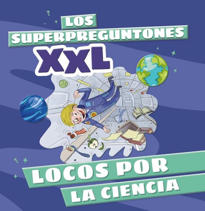 LOS SUPERPREGUNTONES XXL. LOCOS POR LA CIENCIA | 9788499744315 | VOX EDITORIAL