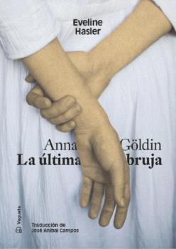 ANNA GÖLDIN. LA ÚLTIMA BRUJA | 9788417137984 | HASLER, EVELIN