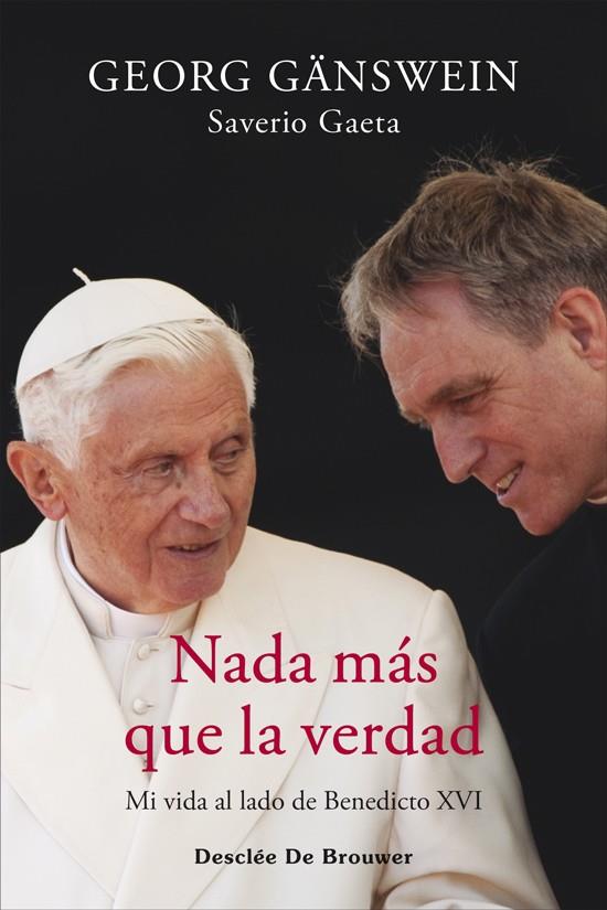 NADA MÁS QUE LA VERDAD. MI VIDA AL LADO DE BENEDICTO XVI | 9788433032256 | GÄNSWEIN, GEORG / GAETA, SAVERIO