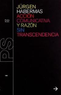 ACCION COMUNICATIVA Y RAZON SIN TRASCENDENCIA | 9788449313080 | HABERMAS, J.