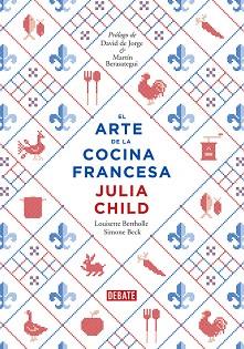 ARTE DE LA COCINA FRANCESA | 9788499922973 | CHILD,JULIA/BERTHOLLE,LOUISETTE/BECK,SIM