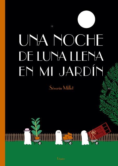 UNA NOCHE DE LUNA LLENA EN MI JARDíN | 9788494705236 | MILLET, SéVERIN