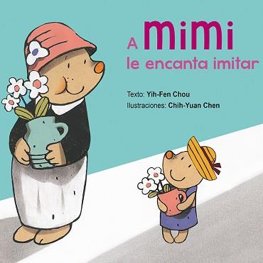 A MIMI LE ENCANTA IMITAR | 9788416648443 | CHOU, YIH-FEN