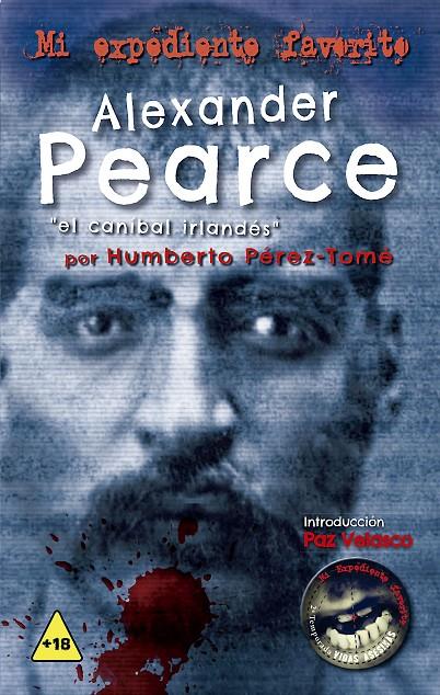 ALEXANDER PEARCE, EL CANÍBAL IRLANDÉS | 9788418414060 | HUMBERTO PÉREZ-TOMÉ