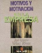 MOTIVOS Y MOTIVACION EN LA EMPRESA | 9788479782672 | VELAZ RIVAS, JOSE IGNACIO