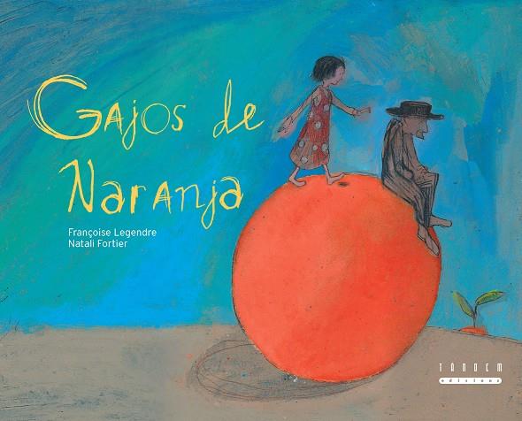 GAJOS DE NARANJA | 9788481317794 | LEGENDRE, FRANÇOISE / FORTIER, NATALI (IL·LUSTR)