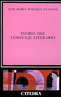 TEORIA DEL LENGUAJE LITERARIO, LA | 9788437607511 | POZUELO YVANCOS, JOS MARIA