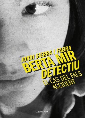 BERTA MIR, DETECTIU. EL CAS DEL FALS ACCIDENT | 9788499324210 | SIERRA I FABBRA, JORDI