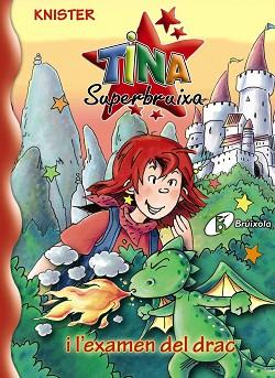 TINA SUPERBRUIXA I L'EXAMEN DEL DRAC | 9788499060613 | KNISTER (1952- ) [VER TITULOS]