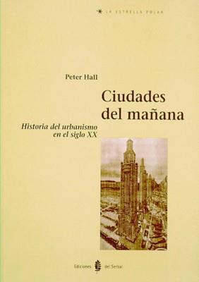 CIUDADES DEL MAA¥ANA.HISTORIA DEL URBANISMO EN EL | 9788476281901 | HALL, PETER