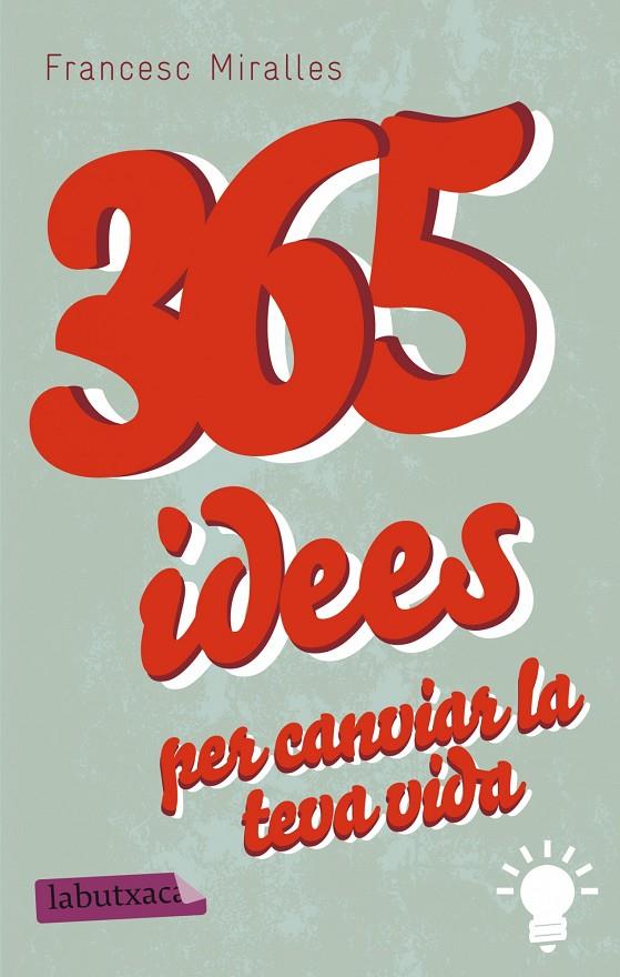 365 IDEES PER CANVIAR LA TEVA VIDA | 9788499307831 | MIRALLES CONTIJOCH, FRANCESC (1968- ) [VER TITULOS