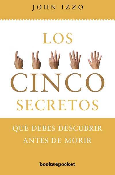 5 SECRETOS QUE DEBES DESCUBRIR ANTES DE MORIR | 9788415139348 | IZZO, JOHN