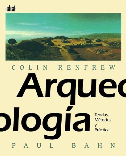 ARQUEOLOGIA; TEORIAS METODOS Y PRACTICA | 9788446002345 | RENFREW, COLIN