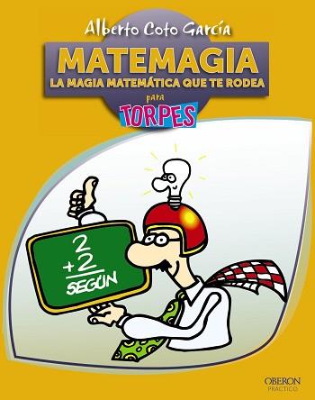 MATEMAGIA. LA MAGIA MATEMÁTICA QUE TE RODEA | 9788441531642 | COTO GARCÍA, ALBERTO