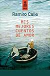 MIS MEJORES CUENTOS DE AMOR | 9788489624979 | RAMIRO CALLE