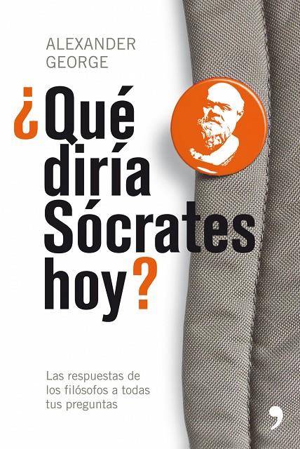 ¿QUE DIRIA SOCRATES HOY? | 9788484607212 | ALEXANDER GEORGE