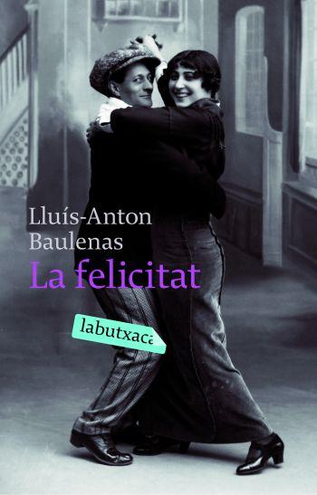 FELICITAT, LA (LABUTXACA) | 9788496863903 | BAULENAS, LLUIS ANTON