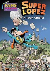 A TODA CRISIS! FANS SUPER LOPEZ 55 | 9788466643184 | LOPEZ FERNANDEZ, JUAN