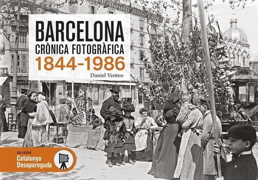 BARCELONA CRONICA FOTOGRAFICA 1844-1986 | 9788417432911