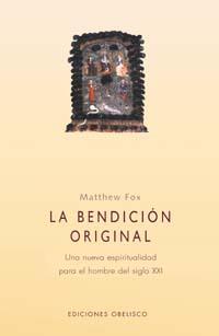 BENDICION ORIGINAL, LA | 9788477209768 | FOX, MATTHEW