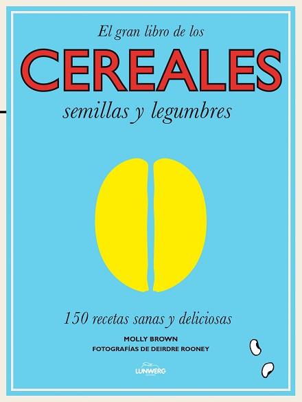 EL GRAN LIBRO DE LOS CEREALES, SEMILLAS Y LEGUMBRES | 9788416177240 | DEIRDRE ROONEY