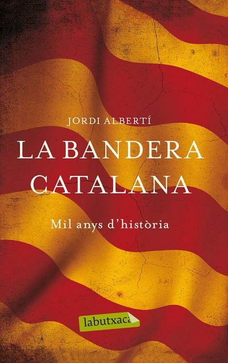 BANDERA CATALANA. | 9788499307268 | ALBERTI, JORDI