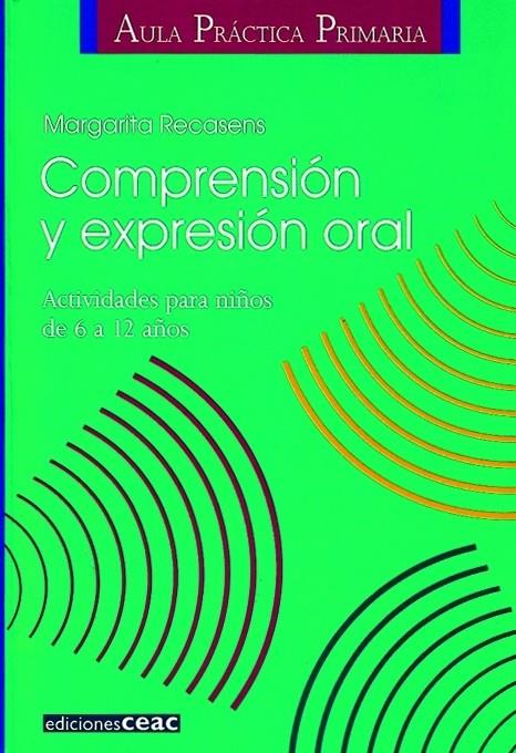 COMPRENSION Y EXPRESION ORAL, ACT NIÑOS 6 A 12 AÑOS | 9788432986598 | RECASENS, MARGARITA