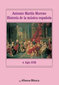 HISTORIA DE LA MÚSICA ESPAÑOLA. 4. SIGLO XVIII | 9788420664767 | MARTÍN MORENO, ANTONIO