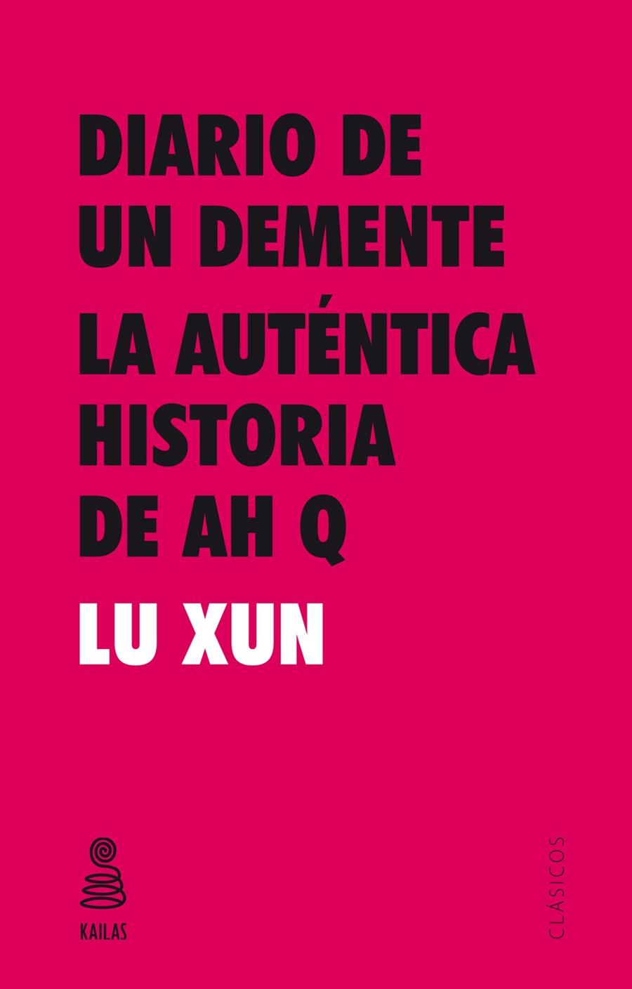 DIARIO DE UN DEMENTE Y LA AUTÉNTICA HISTORIA DE AH Q | 9788416023547 | LU XUN