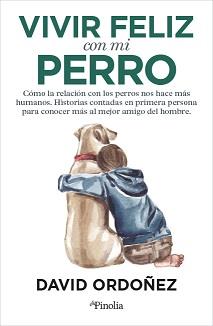 VIVIR FELIZ CON MI PERRO | 9788418965760 | ORDÓÑEZ PÉREZ, DAVID