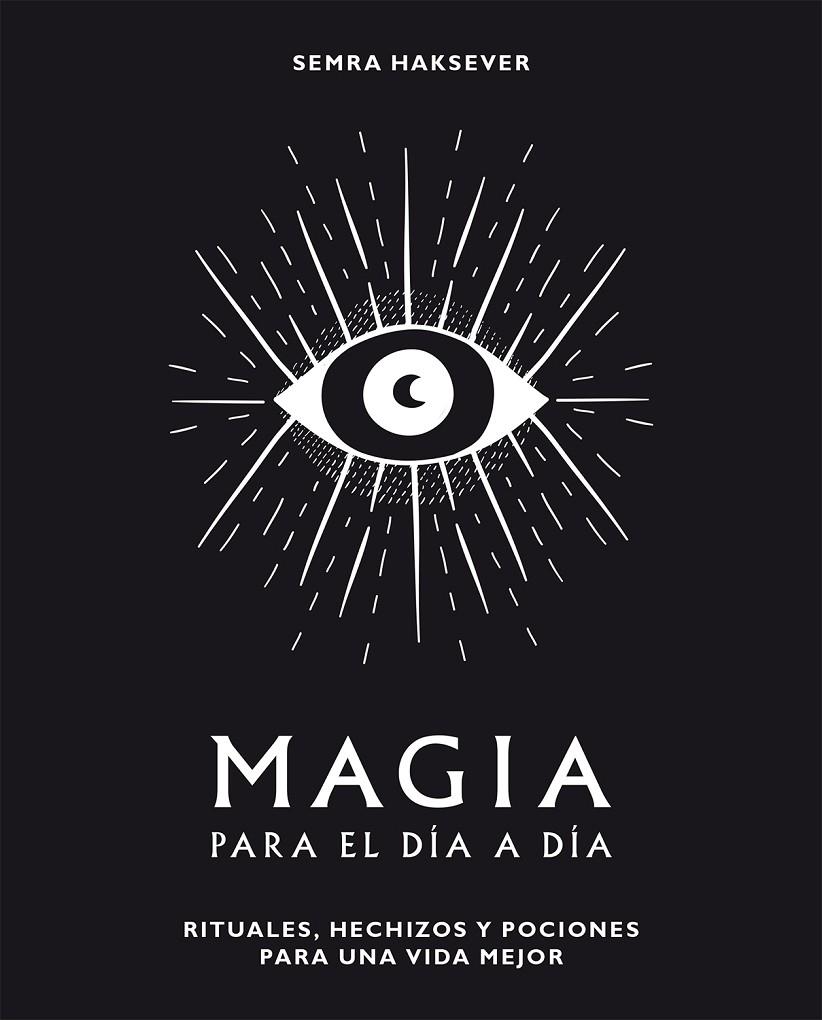 MAGIA PARA EL DÍA A DÍA | 9788416407552 | SEMRA HAKSEVER