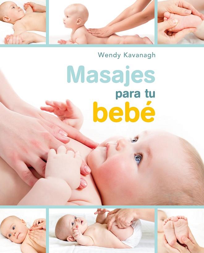 MASAJES PARA TU BEBE | 9788448047177 | WENDY KAVANAGH