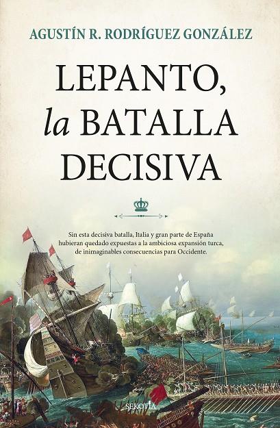 LEPANTO, LA BATALLA DECISIVA | 9788418757495 | AGUSTÍN R. RODRÍGUEZ GONZÁLEZ