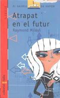 ATRAPAT EN EL FUTUR | 9788482865218 | MILESI,RAYMOND