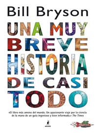 UNA MUY BREVE HISTORIA DE CASI TODO | 9788498673456 | BRYSON, BILL