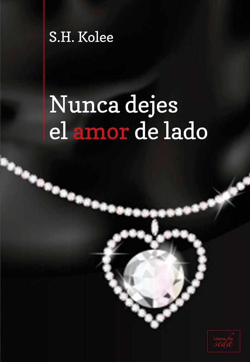 NUNCA DEJES EL AMOR DE LADO | 9788415854159 | KOLEE, S. H.