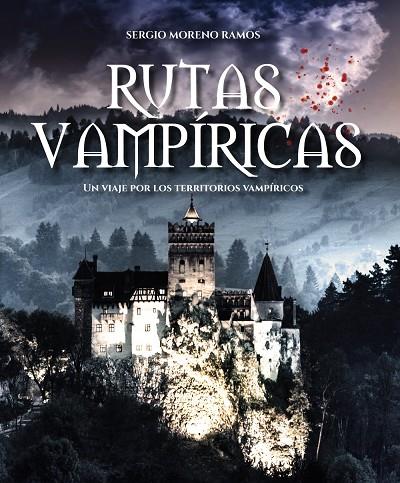 10 DESTINOS TOP PARA VAMPIROS / RUTAS VAMPIRICAS | 9788491587750 | MORENO RAMOS, SERGIO