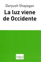 LUZ VIENE DE OCCIDENTE, LA | 9788483830512 | SHAYEGAN, DARYUSH