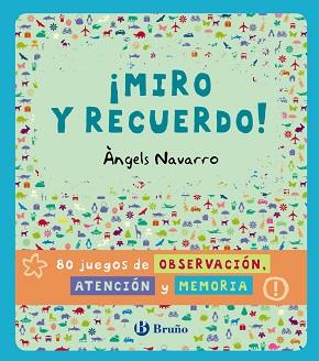 ¡MIRO Y RECUERDO! 80 JUEGOS DE OBSERVACIÓN, ATENCIÓN Y MEMORIA | 9788469600344 | NAVARRO, ÀNGELS