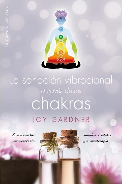 LA SANACIÓN VIBRACIONAL A TRAVÉS DE LOS CHAKRAS | 9788491111511 | GARDNER, JOY