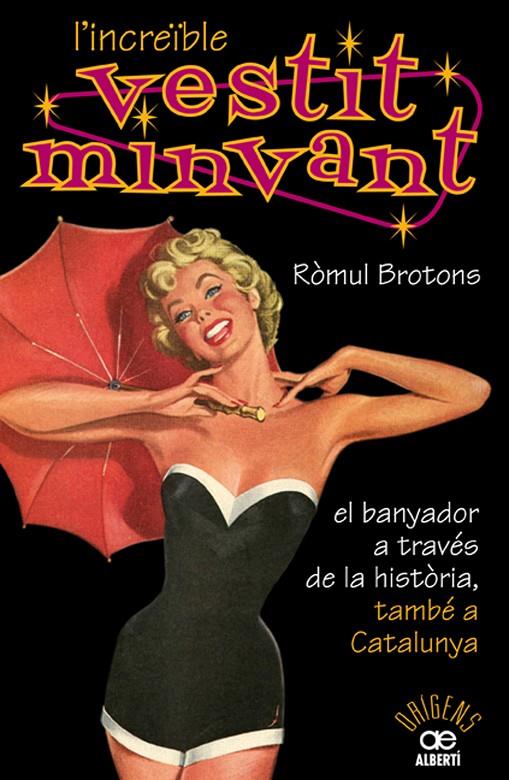 L'INCREÏBLE VESTIT MINVANT : EL BAYADOR A TRAVES DE LA HISTO | 9788472460904 | BROTONS SEGARRA, ROMUL [VER TITULOS]