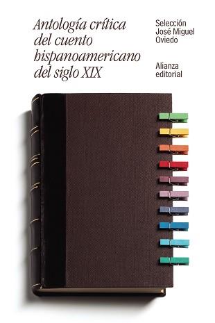 ANTOLOGÍA CRÍTICA DEL CUENTO HISPANOAMERICANO DEL SIGLO XIX | 9788491046462 | OVIEDO, JOSÉ MIGUEL