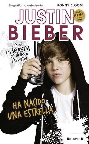 JUSTIN BIEBER, HA NACIDO UNA ESTRELLA | 9788466646802 | BLOOM, RONNY