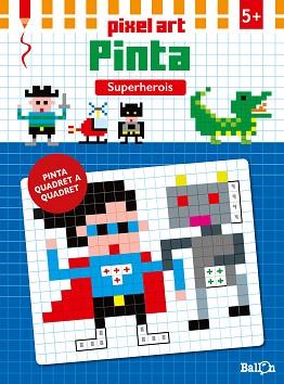 PIXEL ART PINTA - SUPERHEROIS | 9789463070744 | BALLON